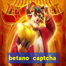 betano captcha security check